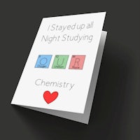 i stayed up all night studying our chemistry card